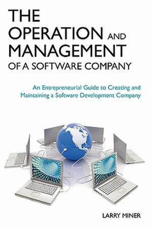 The Operation and Management of a Software Company de Larry G. Miner