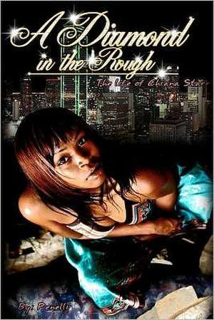 A Diamond in the Rough: The Life of Chiana Starr de Penelli