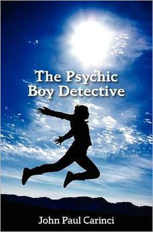 The Psychic Boy Detective: The Weighted Silence of Memory de John Paul Carinci