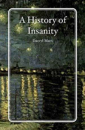 A History of Insanity de Darryl Mars