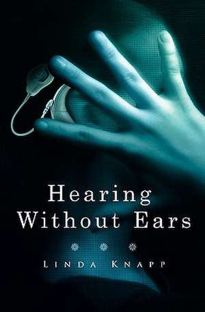 Hearing Without Ears de Linda Knapp