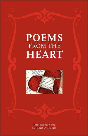 Poems from the Heart: Inspirational Verse de Robert O. Thomas