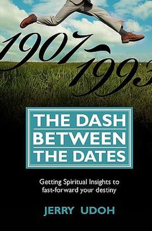 The Dash Between the Dates de Jerry Udoh