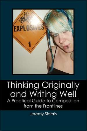 Thinking Originally and Writing Well de Jeremy Sideris