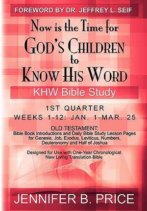 Now Is the Time for God's Children to Know His Word - 1st Qtr de Jennifer B. Price