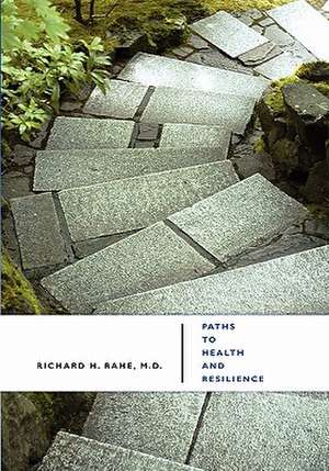 Paths to Health and Resilience de Richard H. Rahe