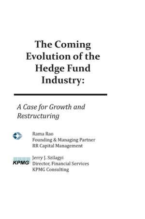 The Coming Evolution of the Hedge Fund Industry: A Case for Growth and Restructuring de Rama Rao