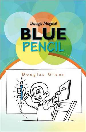 Doug's Magical Blue Pencil de Douglas Green