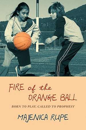 Fire of the Orange Ball de Majenica Rupe