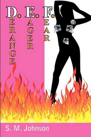 D. E. F.: Derange, Eager, & Fear de S. M. Johnson