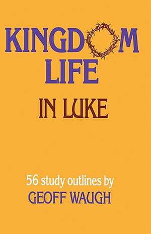 Kingdom Life in Luke de Geoff Waugh