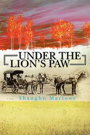 Under the Lion's Paw de Shaughn Marlowe