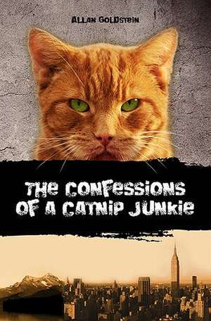 The Confessions of a Catnip Junkie de Allan Goldstein