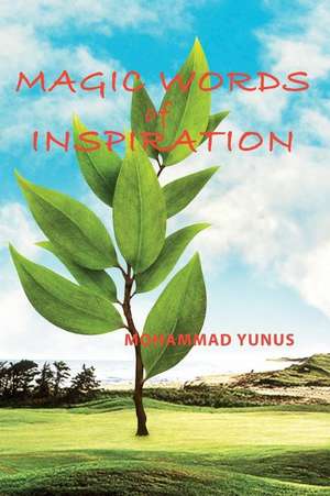 Magic Words of Inspiration de Mohammad Yunus