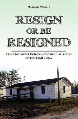 Resign or Be Resigned de Marjorie Wright