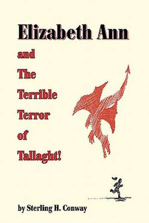 Elizabeth Ann and the Terrible Terror of Tallaght! de Sterling H. Conway