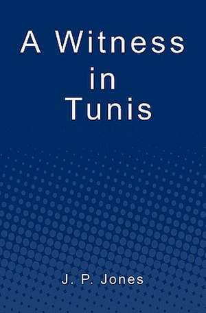 A Witness in Tunis de J. P. Jones