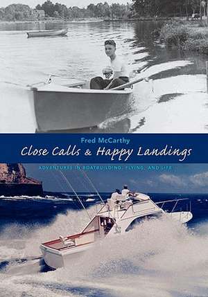 Close Calls & Happy Landings de Fred McCarthy