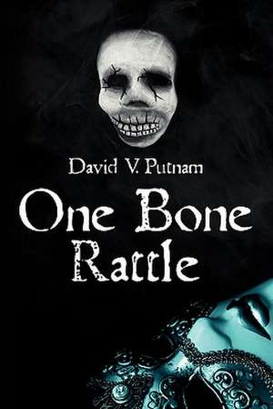 One Bone Rattle de David V. Putnam