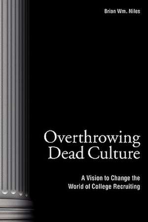 Overthrowing Dead Culture de Brian Wm Niles