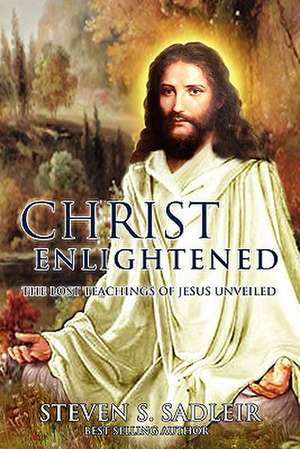 Christ Enlightened de Steven S. Sadleir