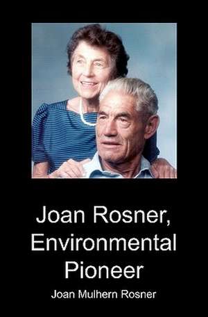 Joan Rosner, Environmental Pioneer de Joan Mulhern Rosner