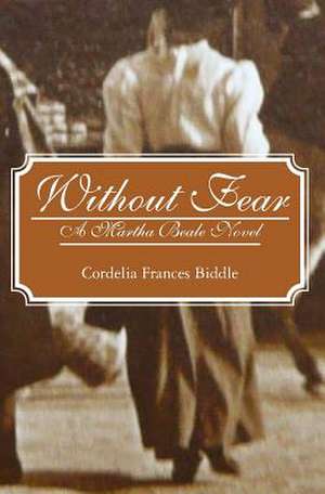 Without Fear de Cordelia Frances Biddle