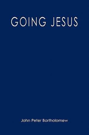 Going Jesus de John Peter Bartholomew