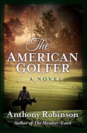 The American Golfer de Anthony Robinson