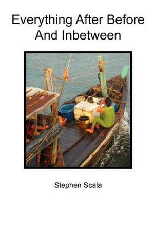 Everything After Before and Inbetween de Stephen Scala