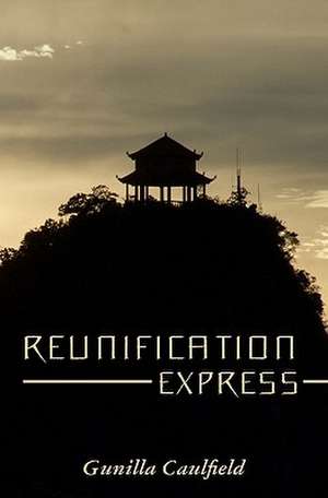 Reunification Express de Gunilla Caulfield