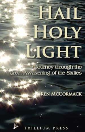 Hail, Holy Light de Ken McCormack