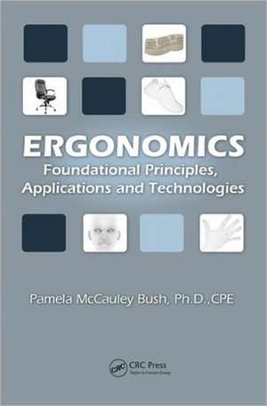 Ergonomics: Foundational Principles, Applications, and Technologies de Pamela McCauley