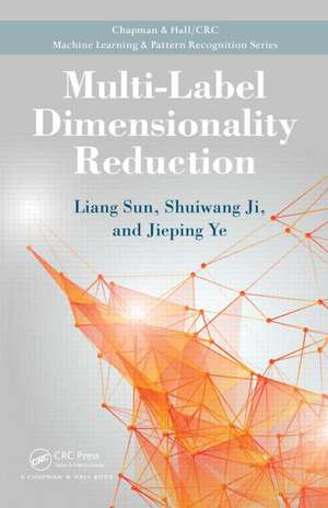 Multi-Label Dimensionality Reduction de Liang Sun