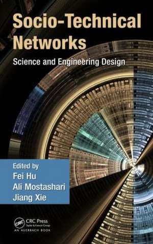 Socio-Technical Networks: Science and Engineering Design de Fei Hu