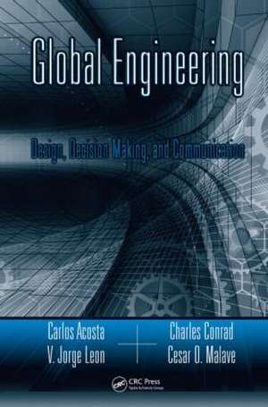 Global Engineering: Design, Decision Making, and Communication de Carlos Acosta