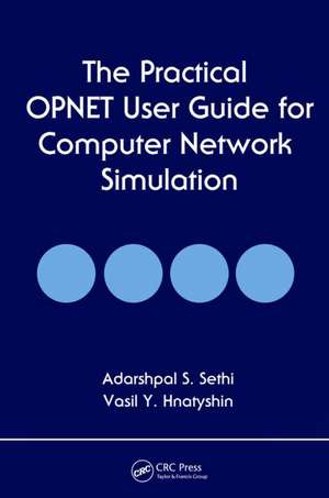 The Practical OPNET User Guide for Computer Network Simulation de Adarshpal S. Sethi