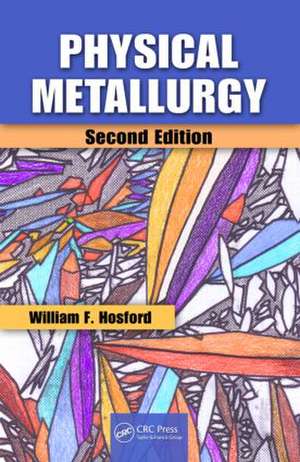 Physical Metallurgy de William F. Hosford