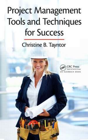 Project Management Tools and Techniques for Success de Christine B. Tayntor