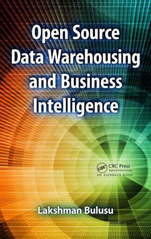 Open Source Data Warehousing and Business Intelligence de Lakshman Bulusu