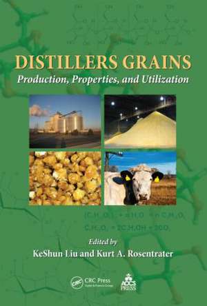 Distillers Grains: Production, Properties, and Utilization de KeShun Liu