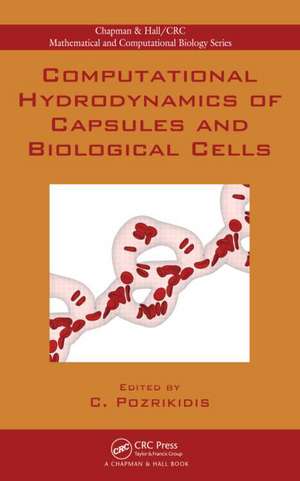 Computational Hydrodynamics of Capsules and Biological Cells de Constantine Pozrikidis