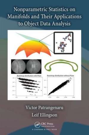 Nonparametric Statistics on Manifolds and Their Applications to Object Data Analysis de Victor Patrangenaru