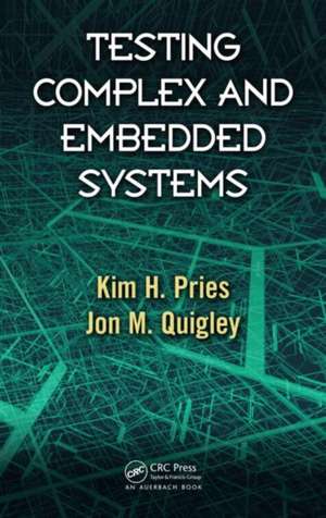 Testing Complex and Embedded Systems de Kim H. Pries