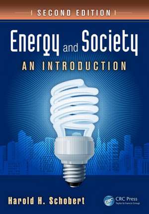 Energy and Society: An Introduction, Second Edition de Harold H. Schobert