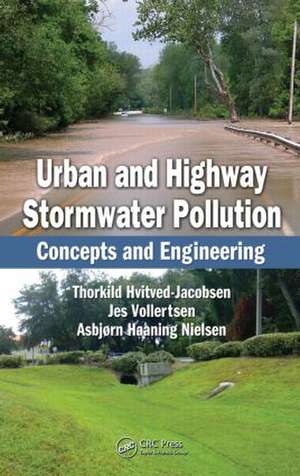 Urban and Highway Stormwater Pollution: Concepts and Engineering de Thorkild Hvitved-Jacobsen