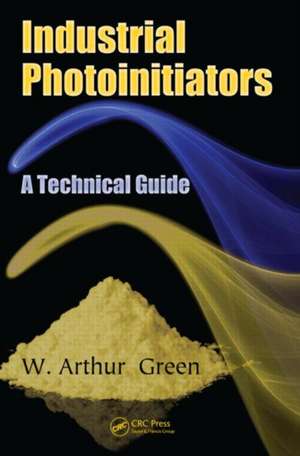 Industrial Photoinitiators: A Technical Guide de W. Arthur Green