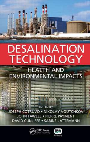 Desalination Technology: Health and Environmental Impacts de Joseph Cotruvo