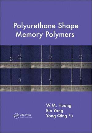 Polyurethane Shape Memory Polymers de W.M. Huang