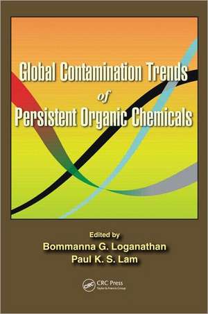 Global Contamination Trends of Persistent Organic Chemicals de Bommanna G. Loganathan